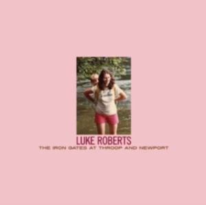 Roberts Luke - The Iron Gates At Throop And Newpor in the group OTHER / Övrigt /  at Bengans Skivbutik AB (501250)