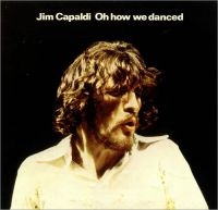 Capaldi Jim - Oh How We Danced in the group Labels /  at Bengans Skivbutik AB (501927)