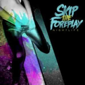 Skip The Foreplay - Nightlife in the group CD / Hårdrock,Pop-Rock at Bengans Skivbutik AB (504442)