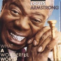 Louis Armstrong - What A Wonderful Wor in the group OUR PICKS / CD Budget at Bengans Skivbutik AB (505054)