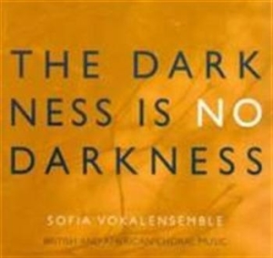 Sofia Vokalensemble - The Darkness Is No Darkness in the group Externt_Lager /  at Bengans Skivbutik AB (507226)