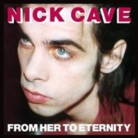 Nick Cave & The Bad Seeds - From Her To Eternity in the group OUR PICKS / Most wanted classics on CD at Bengans Skivbutik AB (509706)