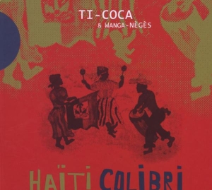 Ti-Coca Wanga Neges - Haiti Colibri in the group CD / Elektroniskt,World Music at Bengans Skivbutik AB (517328)