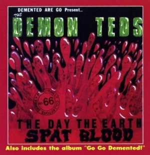Demented Are Go - Day The Earth Spat Blood/Go Go Deme in the group CD / Rock at Bengans Skivbutik AB (518538)