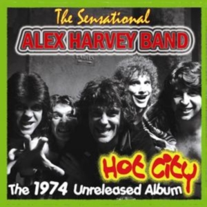 Alex Harvey Band - Hot City (Unreleased '74) in the group OTHER / Övrigt /  at Bengans Skivbutik AB (518970)