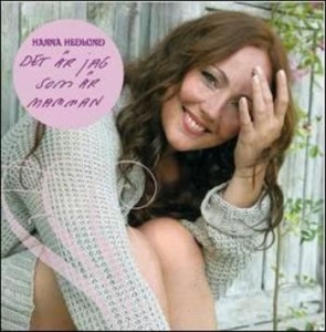 Hanna Hedlund - Det Är Jag Som Är Mamman in the group CD / Pop-Rock at Bengans Skivbutik AB (520504)