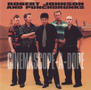 Johnson Robert & Punchdrunks - Cinemascope-A-Dope in the group CD / Rock at Bengans Skivbutik AB (520694)