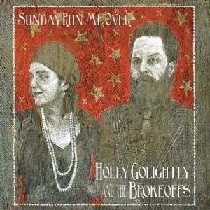 Golightly Holly & The Brokeoffs - Sunday Run Me Over in the group CD / Rock at Bengans Skivbutik AB (525406)