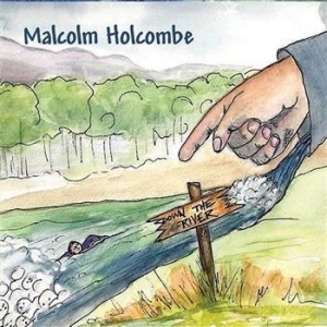 Holcombe Malcolm - Down The River in the group CD / Country at Bengans Skivbutik AB (525483)