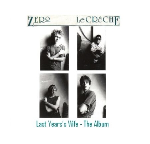 Zero Le Creche - Last Year's Wife - The Album in the group CD / Rock at Bengans Skivbutik AB (526132)