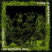 TYPE O NEGATIVE - THE ORIGIN OF THE FECES in the group Labels /  at Bengans Skivbutik AB (531925)