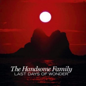 Handsome Family - Last Days Of Wonder in the group CD / Country at Bengans Skivbutik AB (535670)