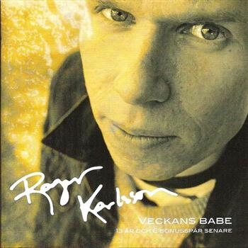 Karlsson Roger - Veckans Babe 13År Och Sex Bonuslåta in the group CD / Pop at Bengans Skivbutik AB (540521)