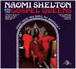 Shelton Naomi & The Gospel Queens - What Have You Done, My Brother? in the group CD / RnB-Soul at Bengans Skivbutik AB (540765)