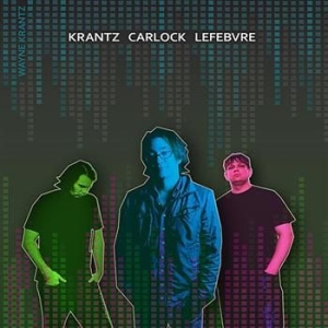 Krantz Wayne - Krantz,Carlock,Lefebvre in the group CD / Jazz at Bengans Skivbutik AB (541483)