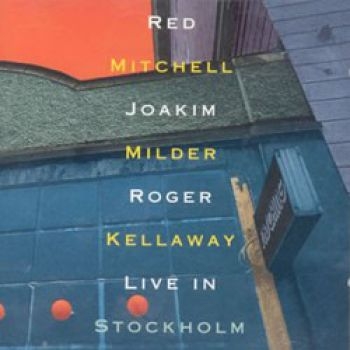 Mitchell Milder Kellaway - Live In Stockholm in the group CD / Jazz/Blues at Bengans Skivbutik AB (541986)