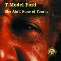 T-Model Ford - She Ain't None Of Your'n in the group CD / Pop-Rock at Bengans Skivbutik AB (542502)