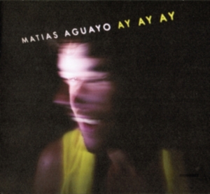 Aguayo Matias - Ay Ay Ay in the group CD / Dance-Techno at Bengans Skivbutik AB (544706)