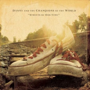 Danny & The Champions Of The World - Streets Of Our Time in the group CD / Rock at Bengans Skivbutik AB (545096)