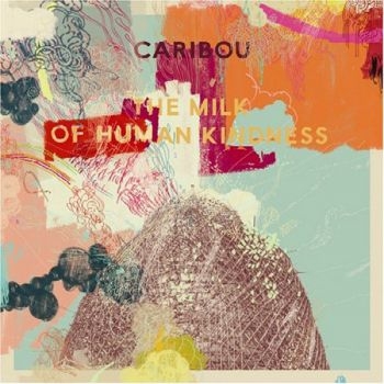 Caribou - The Milk Of Human Kindness in the group Minishops / Caribou at Bengans Skivbutik AB (548511)