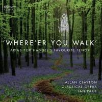 Handel G F - Where'er You Walk - Arias For Hande in the group CD / Klassiskt at Bengans Skivbutik AB (5503121)
