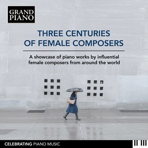 Various - Three Centuries Of Female Composers in the group CD / Klassiskt at Bengans Skivbutik AB (5503301)