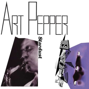 Art Pepper - Stardust in the group OUR PICKS / Friday Releases / Friday the 5th Jan 24 at Bengans Skivbutik AB (5504356)