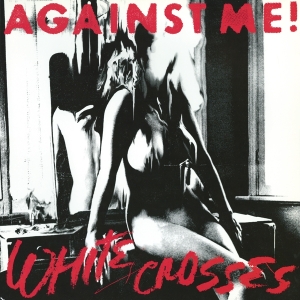Against Me! - White Crosses in the group OTHER / Music On Vinyl - Vårkampanj at Bengans Skivbutik AB (5505790)