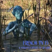 French Tv - A Ghastly State Of Affairs in the group CD / Pop-Rock at Bengans Skivbutik AB (5505881)