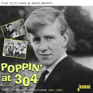 Outlaws & Mike Berry - Poppin' At 304 - The Joe Meek Productions 1961-1962 in the group CD / Pop-Rock at Bengans Skivbutik AB (5505891)