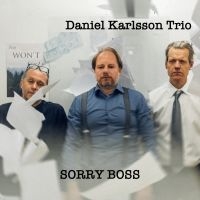 Daniel Karlsson Trio - Sorry Boss in the group CD / Jazz at Bengans Skivbutik AB (5505999)
