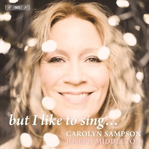 Carolyn Sampson Joseph Middleton - But I Like To Sing... in the group MUSIK / SACD / Klassiskt at Bengans Skivbutik AB (5506131)