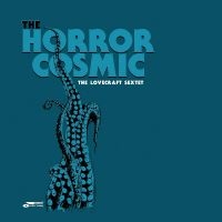 Lovecraft Sextet The - The Horror Cosmic in the group CD / Jazz at Bengans Skivbutik AB (5506163)