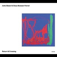 Jutta Glaser & Claus Boesser-Ferrar - Return & Crossing (Cd) in the group CD / Jazz at Bengans Skivbutik AB (5506763)