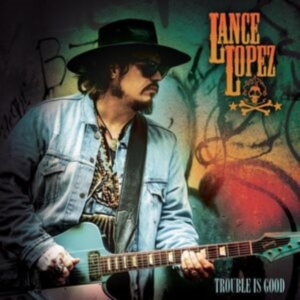 Lopez Lance - Trouble Is Good in the group VINYL / Blues at Bengans Skivbutik AB (5507519)