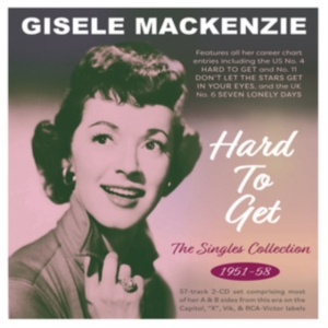 Gisele Mackenzie - Hard To Get - The Singles Collectio in the group OTHER / Övrigt / at Bengans Skivbutik AB (5507951)