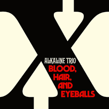 Alkaline Trio - Blood, Hair, And Eyeballs in the group OUR PICKS / Friday Releases / Friday the 26th Jan 24 at Bengans Skivbutik AB (5508057)
