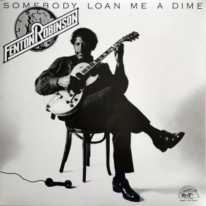 Fenton Robinson - Someone Loan Me A Dime in the group Labels /  at Bengans Skivbutik AB (5508822)