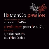Flamenco Passion / Nordsø / Knudsen - Tribute To Paco De Lucia in the group CD / World Music at Bengans Skivbutik AB (5509296)
