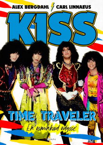 Kiss (Alex Bergdahl & Carl Linnaeus) - Time Traveler - En Osminkad Odyssé in the group OTHER / -Start Books at Bengans Skivbutik AB (5509321)