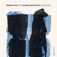 Trespass Trio Feat. Susana Santos S - Live In Oslo in the group CD / Jazz at Bengans Skivbutik AB (5509398)
