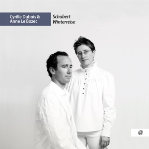Cyrille Dubois & Anne Le Bozec - Schubert Winterreise in the group CD / Klassiskt at Bengans Skivbutik AB (5509430)