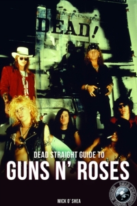 Guns N Roses/Mick O Shea - Dead Straight Guide To Guns N Roses in the group OUR PICKS / Music Books at Bengans Skivbutik AB (5509812)
