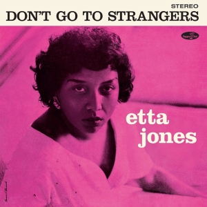 Etta Jones - Don't Go To Strangers in the group OUR PICKS / Friday Releases / Friday the 26th Jan 24 at Bengans Skivbutik AB (5510414)