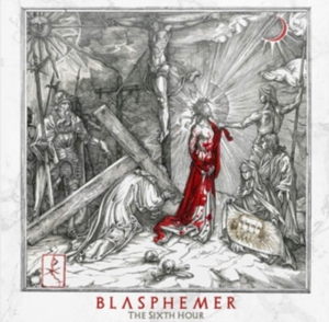 Blasphemer - The Sixth Hour in the group CD / Hårdrock at Bengans Skivbutik AB (5510607)