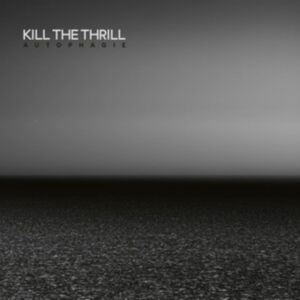 Kill The Thrill - Autophagie (Digipack) in the group OUR PICKS / Friday Releases / Friday the 26th Jan 24 at Bengans Skivbutik AB (5511251)