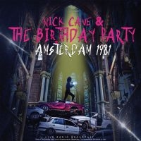 Nick Cave & The Birthday Party - Amsterdam 1981 in the group OUR PICKS / Friday Releases / Friday the 5th Jan 24 at Bengans Skivbutik AB (5511327)