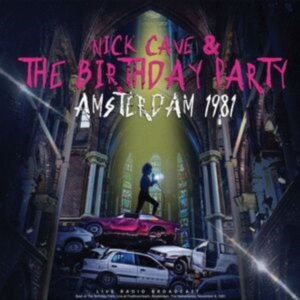 Nick Cave & The Birthday Party - Amsterdam 1981 in the group OUR PICKS / Friday Releases / Friday the 5th Jan 24 at Bengans Skivbutik AB (5511327)