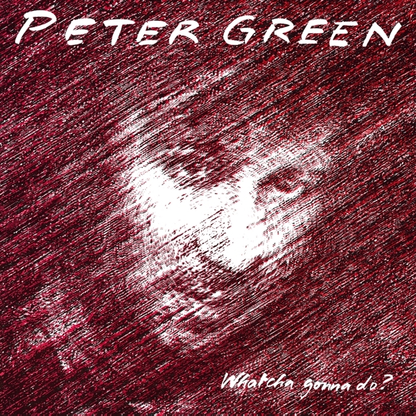 Peter Green - Whatcha Gonna Do? in the group VINYL / Blues at Bengans Skivbutik AB (5511428)