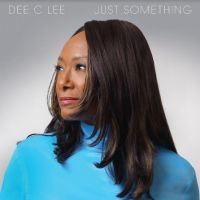 Dee C Lee - Just Something in the group OUR PICKS / Friday Releases / Friday The 22nd of Mars 2024 at Bengans Skivbutik AB (5511931)